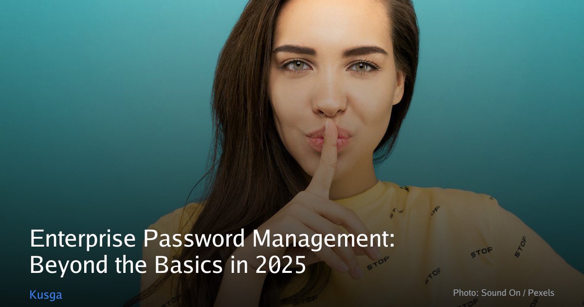 Enterprise Password Management: Beyond the Basics in 2025 | Kusga